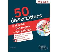 50 Dissertations D'histoire, Géographie Et Géopolotique - Prépas Ecs - Sujets Inédits