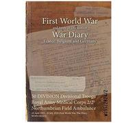 50 Division Divisional Troops Royal Army Medical Corps 2/2 Northumbrian Field Ambulance
