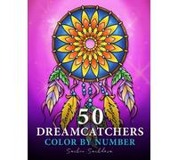 50 Dreamcatchers: Color by Number Coloring Book for Adults for fun, stress relief and relaxation