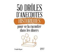 50 drôles d'anecdotes historiques pour se la raconter dans les dîners