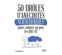 50 drôles d'anecdotes scientifiques pour calmer un peu les Bac +12