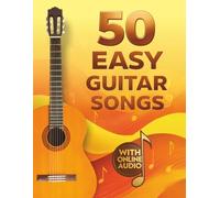 50 Easy Guitar Songs for Beginners: Songbook for Kids, Teens and Adults with Online Audio