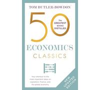 50 Economics Classics: Your shortcut to the most important ideas on capitalism, finance, and the global economy