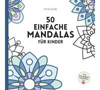 50 einfache Mandalas für Kinder ab 4 Jahren - Entspannendes Ausmalbuch mit großen Motiven und dicken Linien, Geschenk für Mädchen und Jungs, Malbuch für jedes Alter