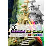 50 Enchanted Fairy Houses: A coloring book containing different fairy Homes in gray scale.