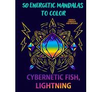 50 Energetic Mandalas to Color: Cyber Mandalas to Color