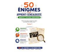 50 ÉNIGMES POUR APPRENTI GÉNÉALOGISTE: ENQUÊTES ET MYSTÈRES GENEALOGIQUES