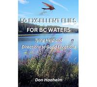 50 Excellent Flies for BC Waters: Tying Help and Directions to Good Locations