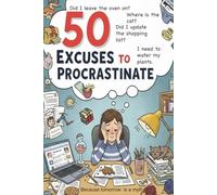 50 Excuses To Procrastinate: Because Doing It Later Is an Art Form