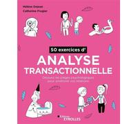 50 exercices d'analyse transactionnelle Déjouez les pièges psychologiques pour améliorer vos relations - Hélène Dejean - Eyrolles - broché - Guide