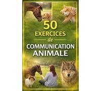 50 exercices de Communication Animale
