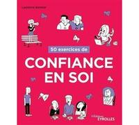 50 exercices de confiance en soi Laurence Bénatar (Auteur)