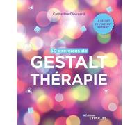 50 exercices de Gestalt-thérapie Catherine Clouzard (Auteur)