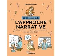 50 exercices de l'approche narrative Réinventer le récit de soi pour transformer sa vie - Gabriella Tamas - Eyrolles - broché - Guide