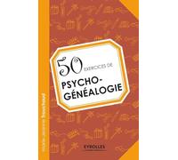 50 exercices de psycho-généalogie