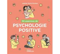50 exercices de psychologie positive - Juliette Marty - Eyrolles - broché - Guide