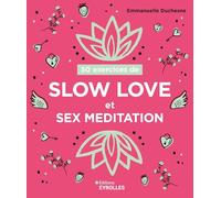50 exercices de slow love et sex meditation
