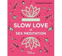 Emmanuelle Duchesne – 50 exercices de slow love et sex meditation – Broché