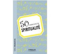 50 exercices de spiritualité Gilles Diederichs (Auteur)