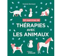 50 exercices de thérapies avec les animaux – Groupe Eyrolles