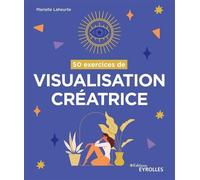 Marielle Laheurte – 50 exercices de visualisation créatrice – Essai – Broché