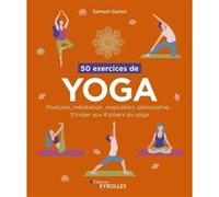 50 exercices de yoga Samuel Ganes (Auteur)