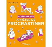 Jacques Regard – 50 exercices pour arrêter de procrastiner – Groupe Eyrolles