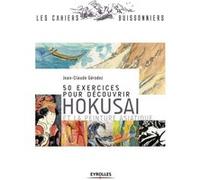 50 exercices pour découvrir Hokusai et la peinture asiatique Jean-Claude Gérodez (Auteur)