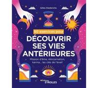 50 exercices pour découvrir ses vies antérieures – Mission d'âme, réincarnation, karma