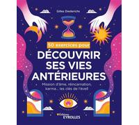 50 exercices pour découvrir ses vies antérieures Mission d'âme, réincarnation, karma... les clés de l'éveil - Gilles Diederichs - Eyrolles - broché - Guide