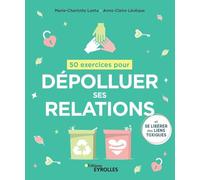 50 exercices pour dépolluer ses relations et se libérer des liens toxiques