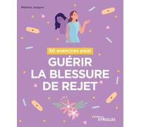 Josquin Mélanie – 50 exercices pour guérir la blessure de rejet – broché