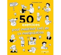 50 exercices pour maîtriser l'art de la manipulation