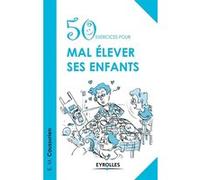 50 exercices pour mal élever ses enfants Urien (Auteur)