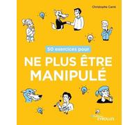 50 exercices pour ne plus être manipulé