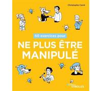 Christophe Carré – 50 exercices pour ne plus être manipulé – Broché