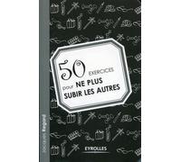 50 exercices pour ne plus subir les autres - Jacques Regard - Eyrolles - broché - Guide