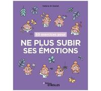 50 Exercices Pour Ne Plus Subir Ses Émotions