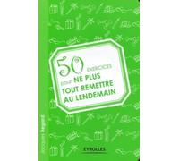 50 exercices pour ne plus tout remettre au lendemain