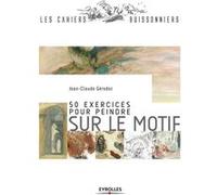 50 exercices pour peindre sur le motif Jean-Claude Gérodez (Auteur)