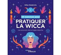 50 exercices pour pratiquer la wicca Gilles Diederichs (Auteur)