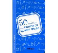 Laurence Levasseur – 50 exercices pour profiter du moment présent – Guide – broché
