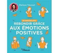 50 exercices pour rebondir grâce aux émotions positives - Marilyse Trécourt - Eyrolles - broché - Guide