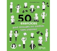 50 exercices pour résoudre les conflits sans violence
