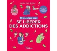 50 exercices pour se libérer des addictions Juliette Marty (Auteur)