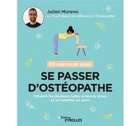 50 exercices pour se passer d'ostéopathe Julien Moreno (Auteur)