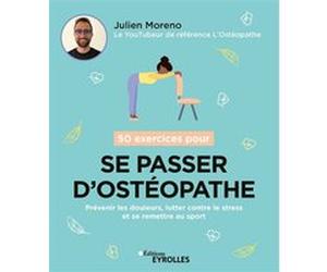 50 exercices pour se passer d'ostéopathe Julien Moreno (Auteur)