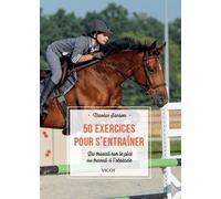 50 Exercices Pour S'entraîner - Du Travail Sur Le Plat Au Travail À L'obstacle