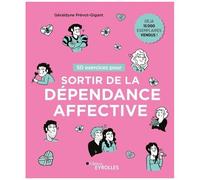 Géraldyne Prévot-Gigant – 50 exercices pour sortir de la dépendance affective – Guide – Broché