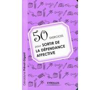 50 Exercices pour sortir de la dépendance affective